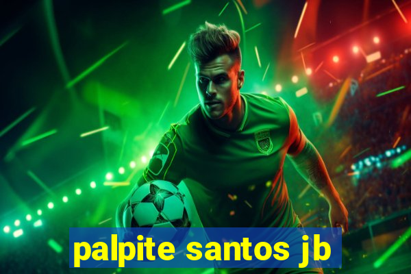 palpite santos jb